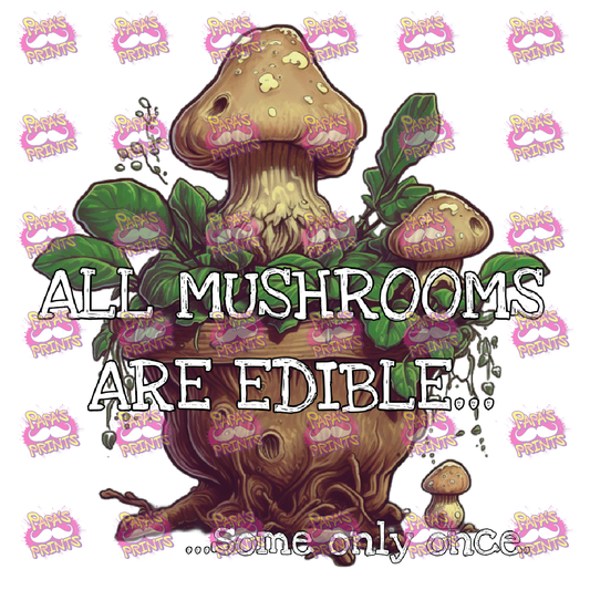 All Mushrooms are Edible Damn Good Decal