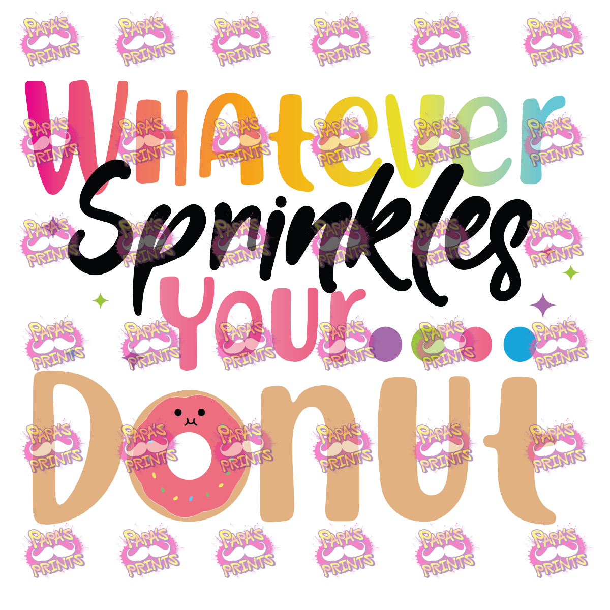Whatever Sprinkles You Donut