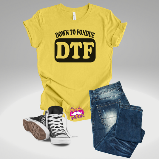 DTF Transfer - Down To Fondue