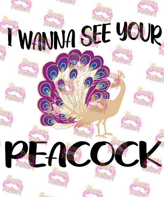 I Wanna See Your Peacock Damn Good Decal