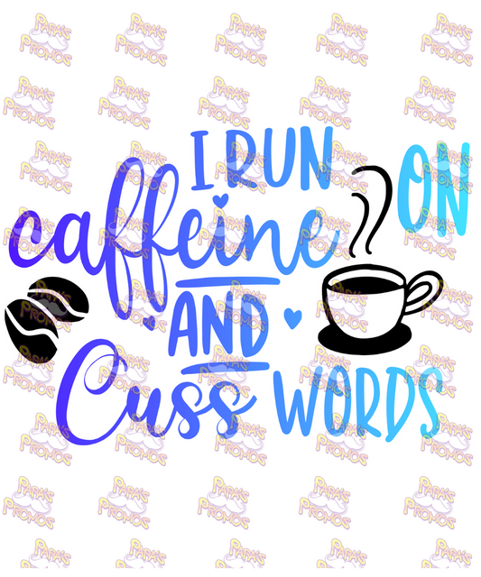 I Run on Caffeine and Cusswords Damn Good Decal