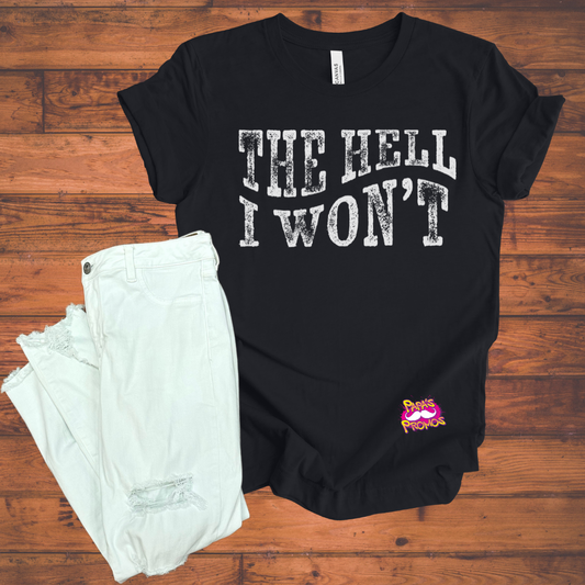 The Hell I Won't Tee