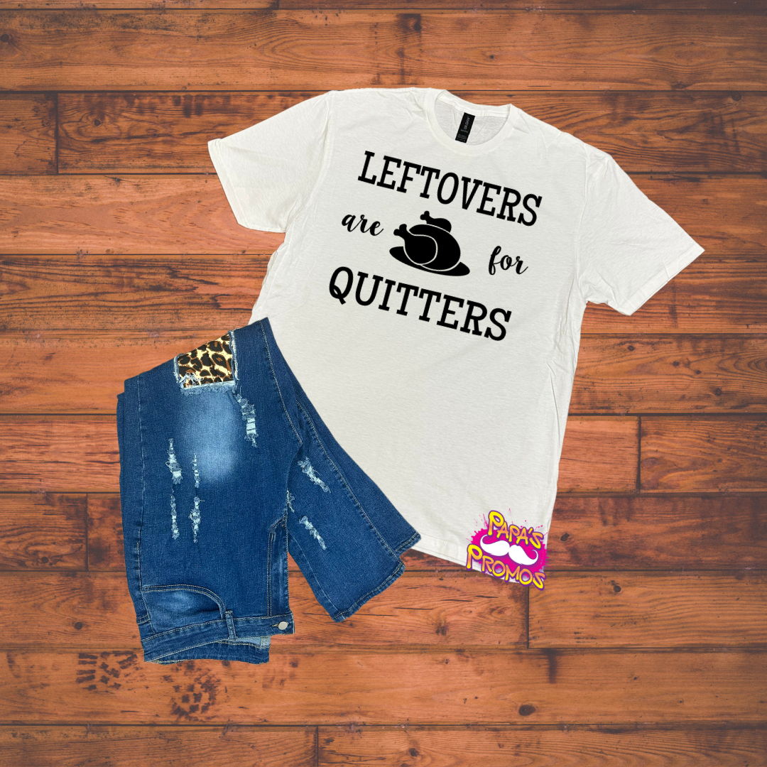 DTF Transfer - Leftovers Are For Quitters